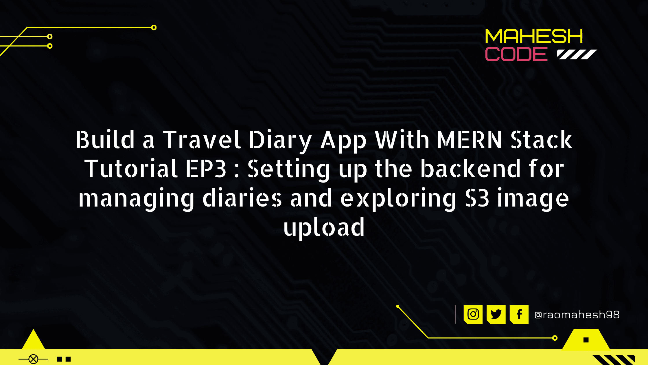 Build a Travel Diary App With MERN Stack Tutorial EP3 : Setting up the backend for managing diaries and exploring S3 image upload